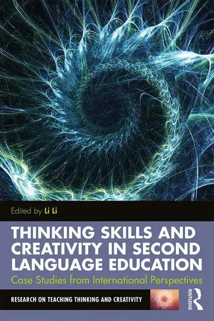 Thinking Skills and Creativity in Second Language Education: Case Studies from International Perspectives - Paperback