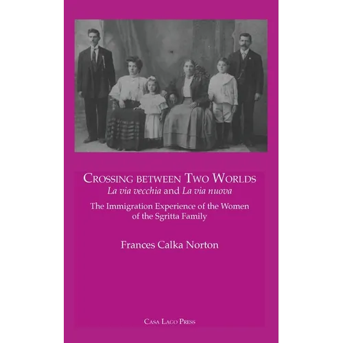 CROSSING BETWEEN TWO WORLDS La via vecchia and La via nuova. - Paperback