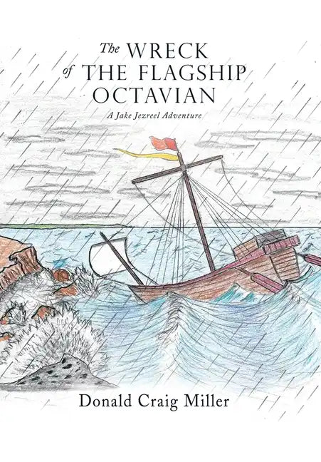 The Wreck of the Flagship Octavian: A Jake Jezreel Adventure - Hardcover