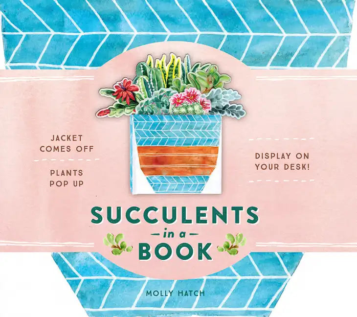 Succulents in a Book (Uplifting Editions): Jacket Comes Off. Plants Pop Up. Display on Your Desk! - Hardcover
