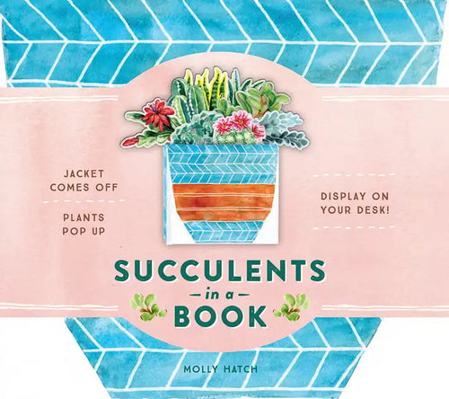 Succulents in a Book (Uplifting Editions): Jacket Comes Off. Plants Pop Up. Display on Your Desk! - Hardcover
