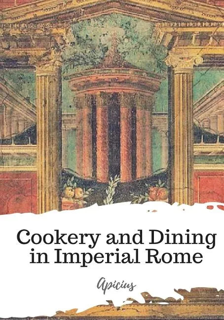 Cookery and Dining in Imperial Rome - Paperback