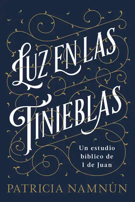 Luz En Las Tinieblas: Un Estudio Bíblico de 1 Juan - Paperback