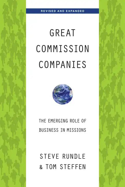 Great Commission Companies: The Emerging Role of Business in Missions - Paperback