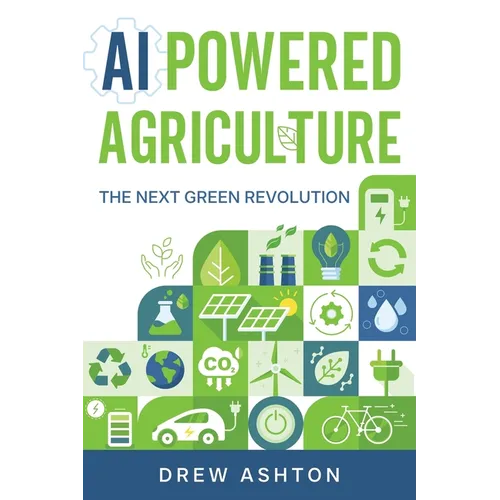 AI-Powered Agriculture: The Next Green Revolution - Paperback