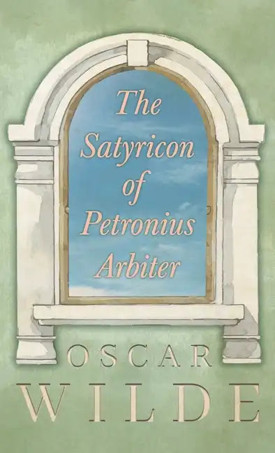 The Satyricon of Petronius Arbiter - Hardcover