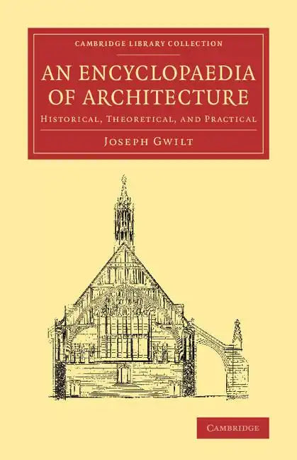 An Encyclopaedia of Architecture: Historical, Theoretical, and Practical - Paperback