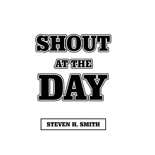 Shout at the Day - Hardcover
