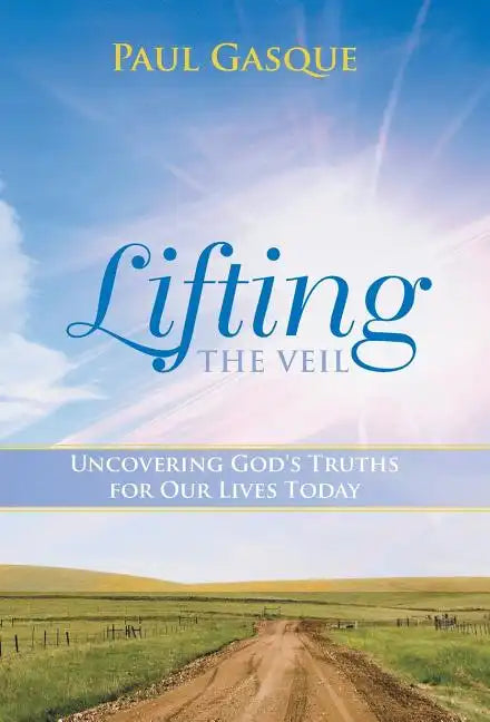 Lifting the Veil: Uncovering God's Truths for Our Lives Today - Hardcover
