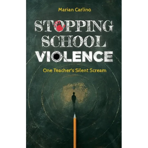 Stopping School Violence: One Teacher's Silent Scream - Paperback