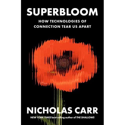 Superbloom: How Technologies of Connection Tear Us Apart - Hardcover