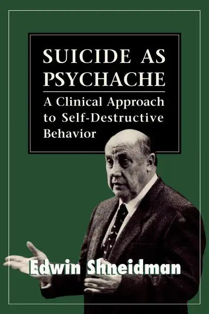 Suicide as Psychache: A Clinical Approach to Self-Destructive Behavior - Paperback