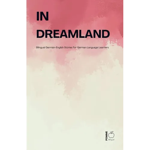 In Dreamland: Bilingual German-English Stories for German Language Learners - Paperback