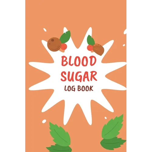 Blood Sugar Monitoring: Daily Diabetic Glucose Tracker with Notes, Breakfast, Lunch, Dinner, Bed Before & After Tracking Recording Notebook. D - Paperback