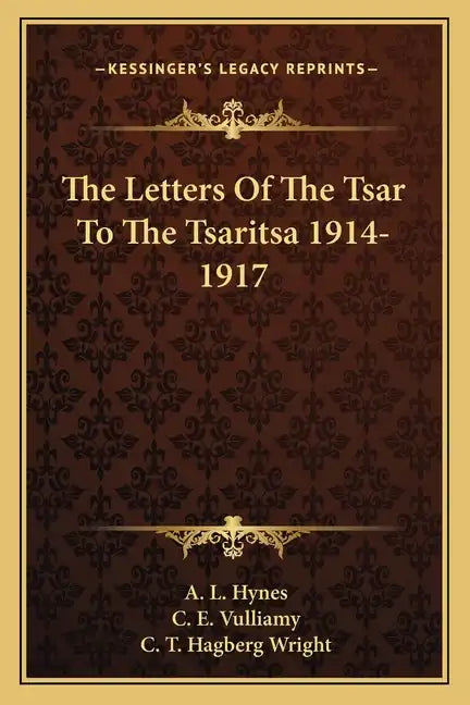 The Letters of the Tsar to the Tsaritsa 1914-1917 - Paperback