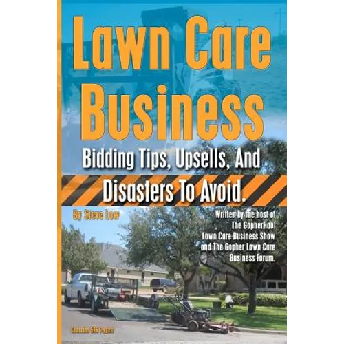 Lawn Care Business Bidding Tips, Upsells, And Disasters To Avoid. - Paperback