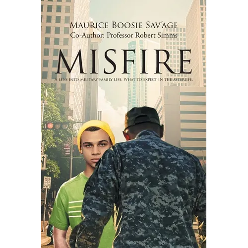 Misfire: A Lens Into Military Family Life. What to Expect in the Afterlife. - Paperback