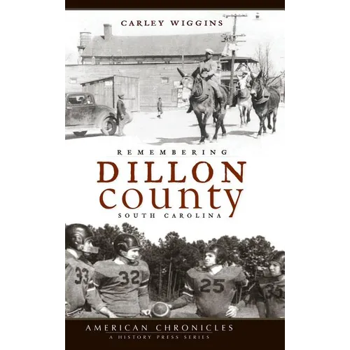 Remembering Dillon County, South Carolina - Hardcover