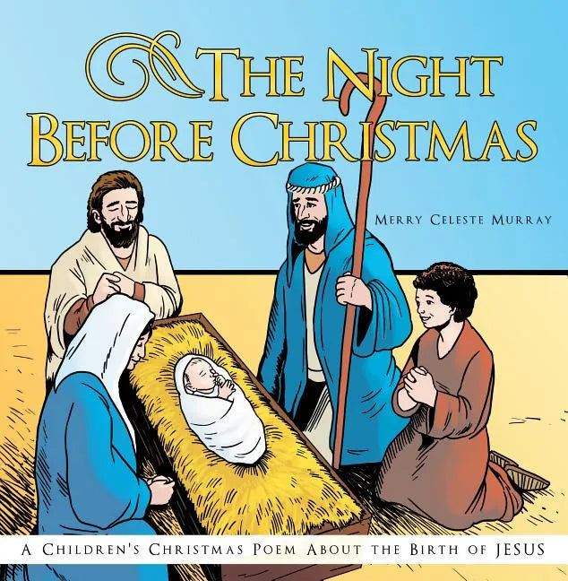 The Night Before Christmas: A Children's Christmas Poem about the Birth of Jesus - Hardcover