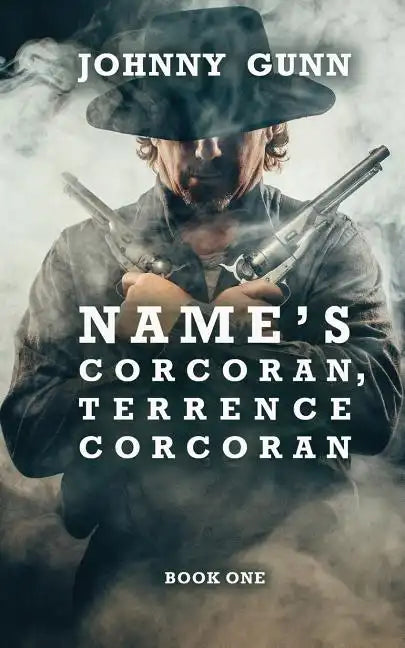 Name's Corcoran, Terrence Corcoran: A Terrence Corcoran Western - Paperback