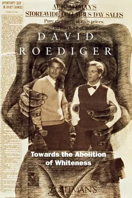 Towards the Abolition of Whiteness: Essays on Race, Politics, and Working Class History - Paperback