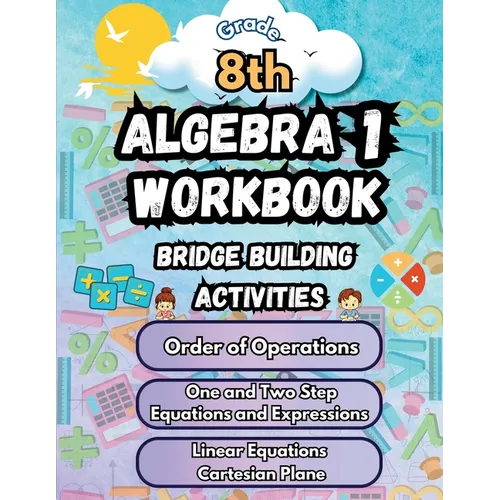 Summer Math Algebra 1 Workbook Grade 8 Bridge Building Activities: 8th Grade Summer Algebra 1 Essential Skills Practice Worksheets - Paperback