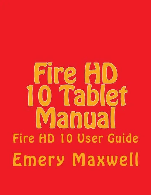 Fire HD 10 Tablet Manual: Fire HD 10 User Guide - Paperback