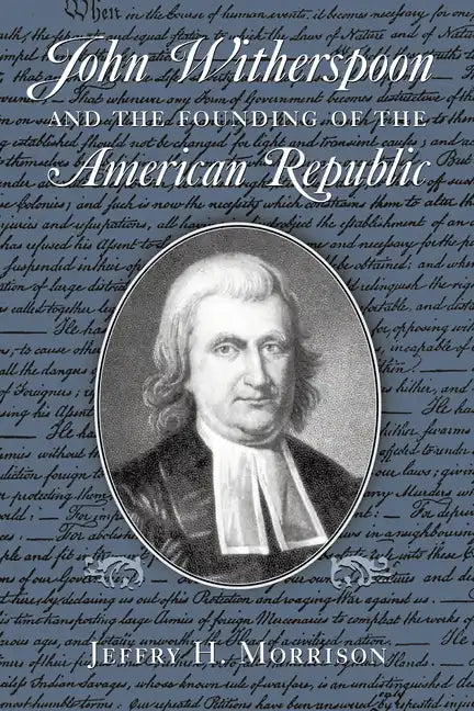 John Witherspoon and the Founding of the American Republic: Catholicism in American Culture - Paperback