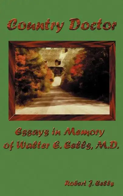 Country Doctor: Essays in Memory of Walter E. Eells, M.D. - Paperback