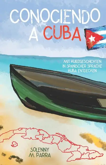 Conociendo a Cuba: mit Kurzgeschichten in spanischer Sprache Kuba entdecken - Paperback