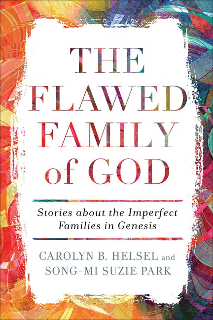 The Flawed Family of God: Stories about the Imperfect Families in Genesis - Paperback