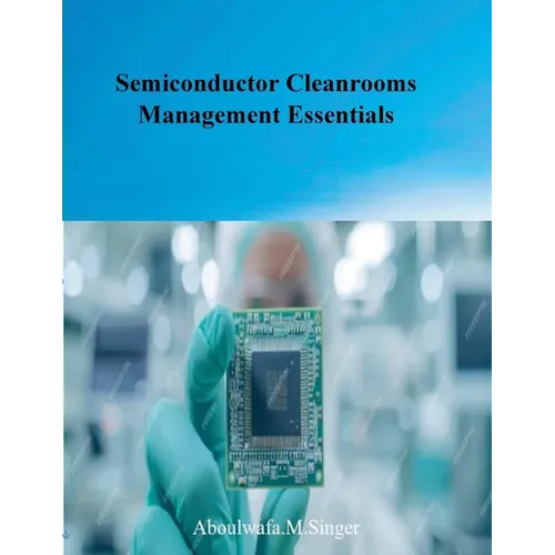 Semiconductor Cleanrooms Management Essentials - Paperback