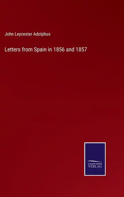 Letters from Spain in 1856 and 1857 - Hardcover