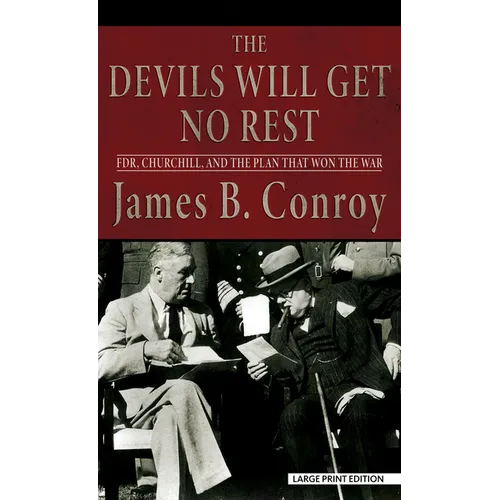 The Devils Will Get No Rest: Fdr, Churchill, and the Plan That Won the War - Library Binding