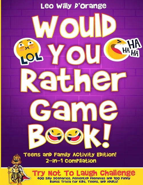 Would You Rather Game Book Teens & Family Activity Edition!: 2-in-1 Compilation: Try Not To Laugh Challenge with 400 Hilarious m 400 Silly Scenarios, - Paperback