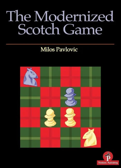 The Modernized Scotch Game: A Complete Repertoire for White and Black - Paperback