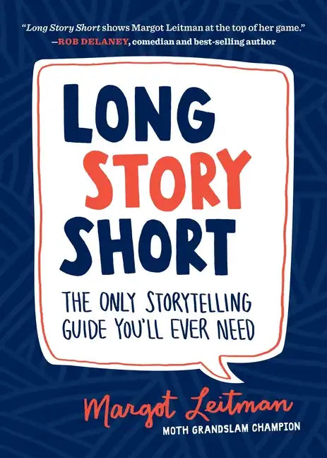 Long Story Short: The Only Storytelling Guide You'll Ever Need - Paperback