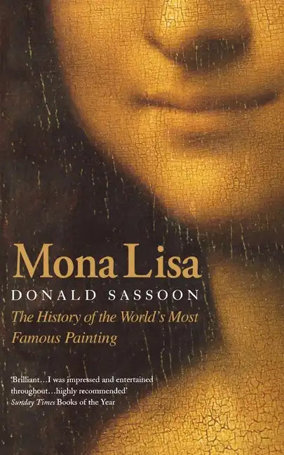 Mona Lisa: The History of the World's Most Famous Painting - Paperback