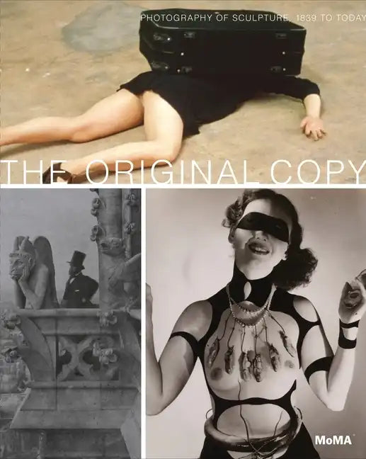 The Original Copy: Photography of Sculpture, 1839 to Today - Hardcover