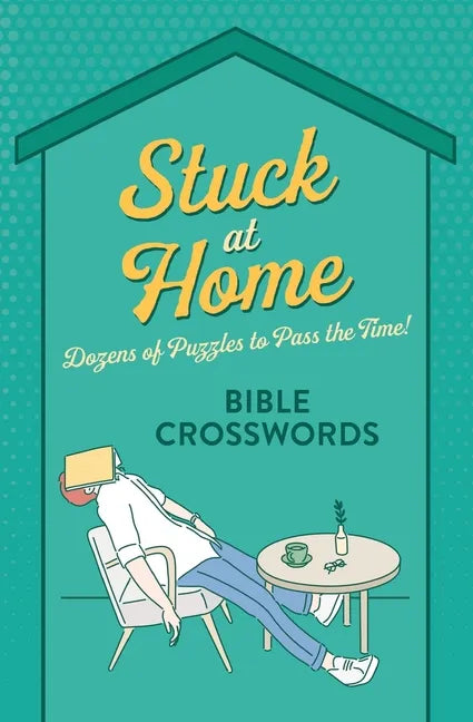Stuck at Home Bible Crosswords: Dozens of Puzzles to Pass the Time! - Paperback
