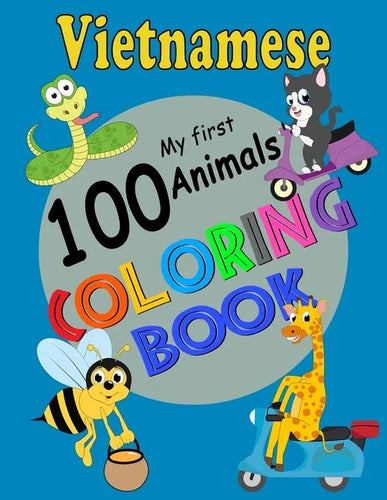 Vietnamese My First 100 Animals Coloring Book: Easy Educational Coloring Pages of Animals to Color and Learn Vietnam Language. Activity Workbook for T - Paperback