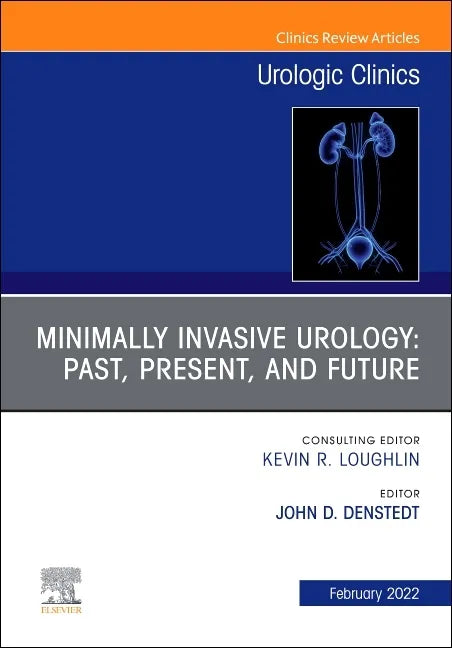 Minimally Invasive Urology: Past, Present, and Future, an Issue of Urologic Clinics: Volume 49-1 - Hardcover