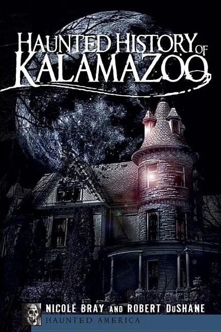 Haunted History of Kalamazoo - Paperback
