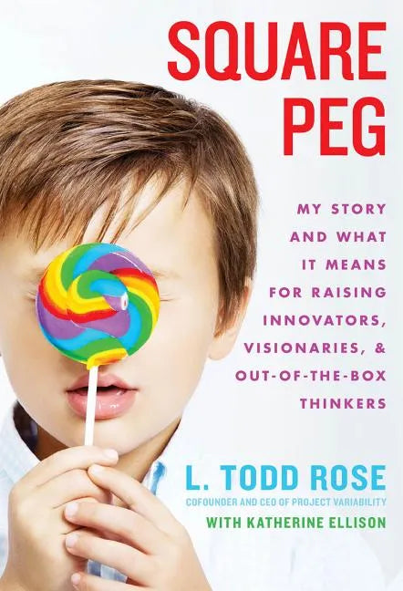 Square Peg: My Story and What It Means for Raising Innovators, Visionaries, and Out-Of-The-Box Thinkers - Hardcover