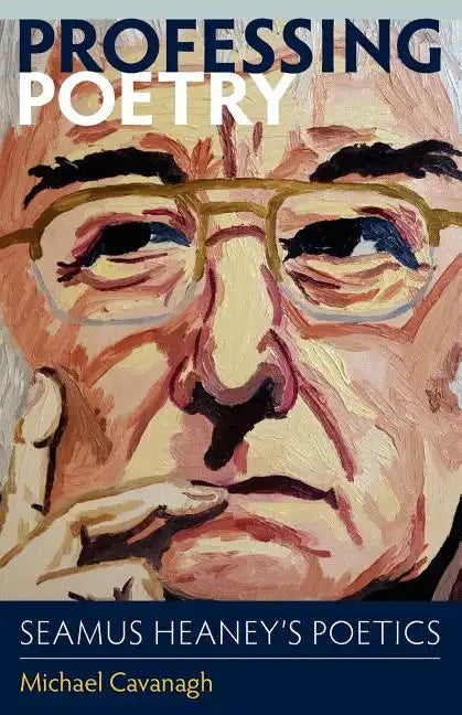 Professing Poetry: Seamus Heaney's Poetics - Paperback