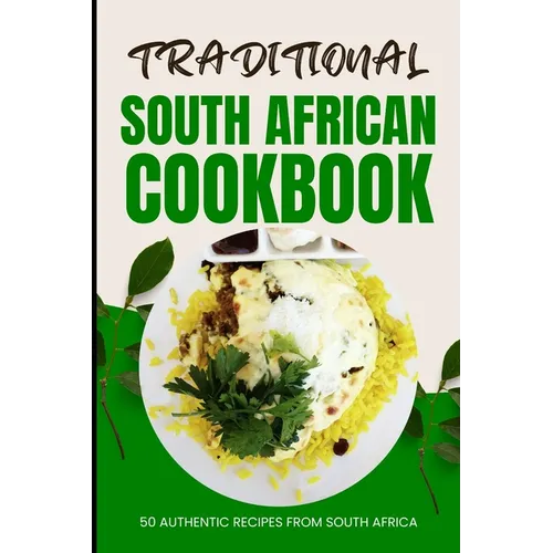 Traditional South African Cookbook: 50 Authentic Recipes from South Africa - Paperback