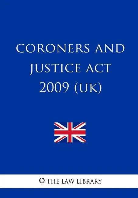 Coroners and Justice Act 2009 (UK) - Paperback