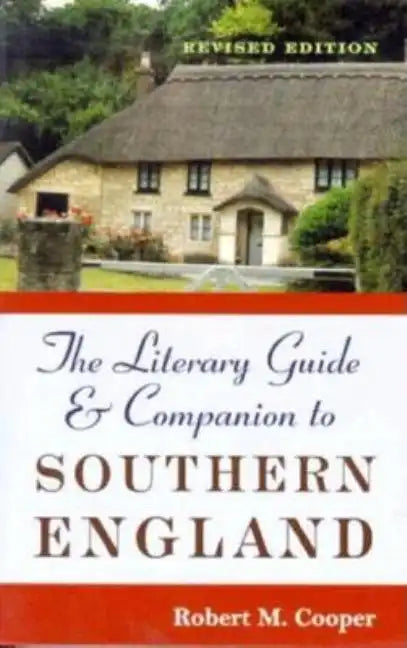 The Literary Guide and Companion to Southern England: Revised Edition - Paperback