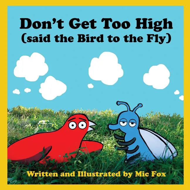 Don't Get Too High (said the Bird to the Fly) - Paperback