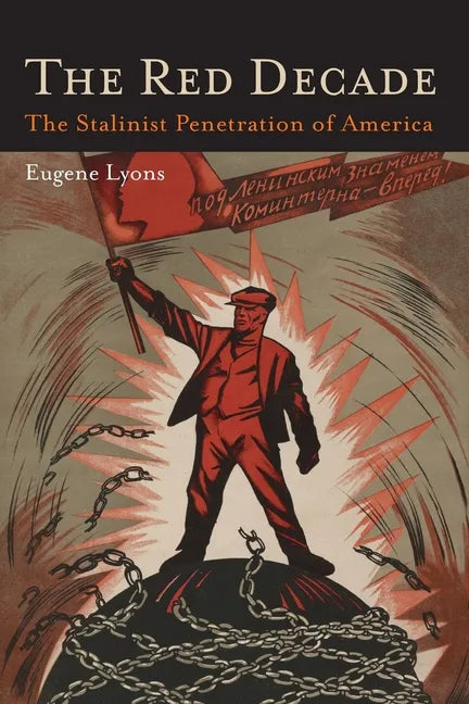 The Red Decade: The Classic Work on Communism in America During the Thirties-The Stalinist Penetration of America - Paperback